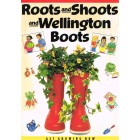 Roots, Shoots And Wellington Boots by Lois Rock
